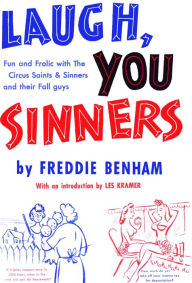 Title: Laugh, You Sinners: Fun and Frolic with The Circus Saints & Sinners and their Fall guys, Author: Fredddie Benham
