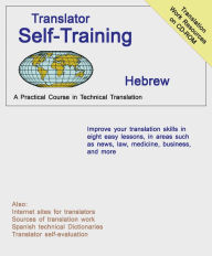 Title: Translator Self Training Hebrew: A Practical Course in Technical Translation, Author: Morry Sofer