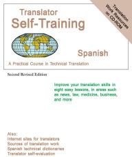 Title: Translator Self Training Spanish: A Practical Course in Technical Translation, Author: Morry Sofer