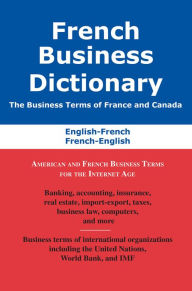 Title: French Business Dictionary: The Business Terms of France and Canada, French-English, English-French, Author: Agnes Bousteau