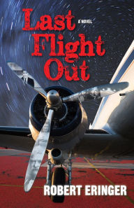 Title: Last Flight Out: A Novel, Author: Robert Eringer