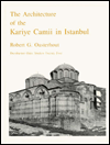 Title: The Architecture of the Kariye Camii in Istanbul, Author: Robert G. Ousterhout