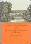 Title: American Garden Literature in the Dumbarton Oaks Collection (1785-1900): From the New England Farmer to Italian Gardens, An Annotated Bibliography, Author: Joachim Wolschke-Bulmahn