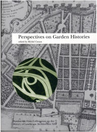 Title: Perspectives on Garden Histories, Author: Michel Conan