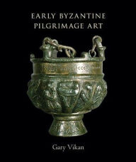 Title: Early Byzantine Pilgrimage Art: Revised Edition, Author: Gary Vikan