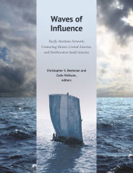 Ebook for kindle download Waves of Influence: Pacific Maritime Networks Connecting Mexico, Central America, and Northwestern South America (English Edition) by Christopher S. Beekman, Colin McEwan ePub