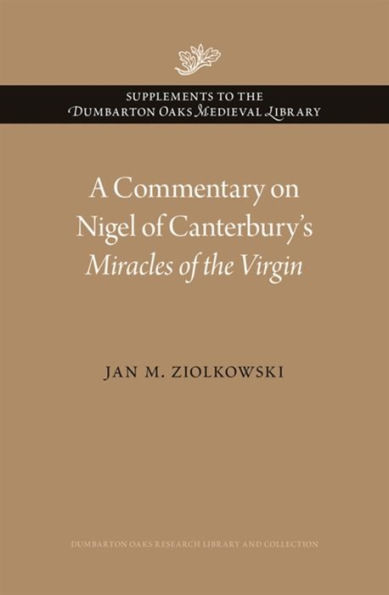 A Commentary on Nigel of Canterbury's <i>Miracles of the Virgin</i>