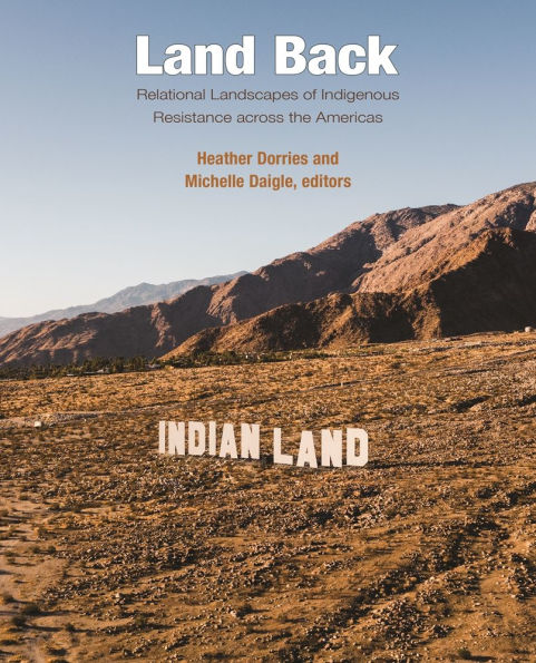 Land Back: Relational Landscapes of Indigenous Resistance across the Americas