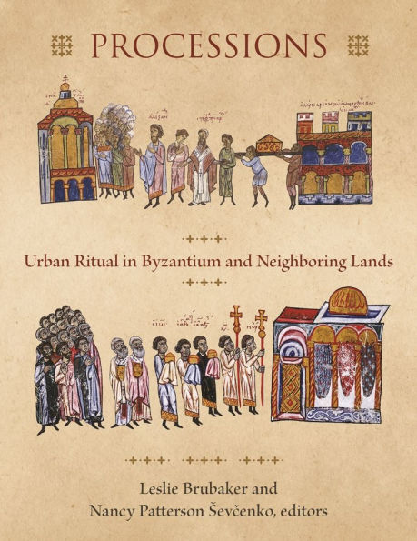 Processions: Urban Ritual Byzantium and Neighboring Lands