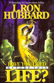 Title: Have You Lived Before This Life?, Author: L. Ron Hubbard