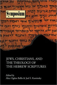 Title: Jews, Christians, and the Theology of the Hebrew Scriptures, Author: Alice Ogden Bellis