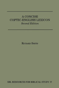 Title: A Concise Coptic-English Lexicon / Edition 2, Author: Richard Smith