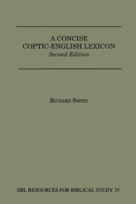 Title: A Concise Coptic-English Lexicon: Second Edition / Edition 2, Author: Richard Smith