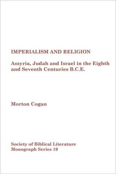 Imperialism and Religion: Assyria, Judah and Israel in the Eighth and Seventh Centuries B.C.E.
