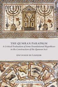 Title: The Qumran Paradigm: A Critical Evaluation of Some Foundational Hypotheses in the Construction of the Qumran Sect, Author: Gwynned De Looijer