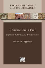 Title: Resurrection in Paul: Cognition, Metaphor, and Transformation, Author: Frederick S Tappenden