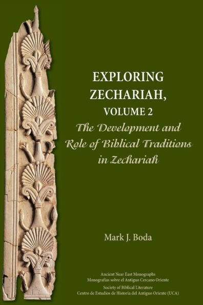 Exploring Zechariah, Volume 2: The Development and Role of Biblical Traditions Zechariah