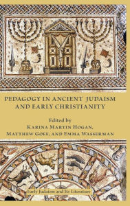 Title: Pedagogy in Ancient Judaism and Early Christianity, Author: Karina Martin Hogan