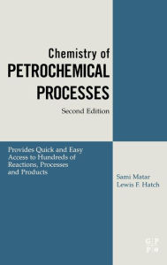 Title: Chemistry of Petrochemical Processes / Edition 2, Author: Sami Matar Ph.D.