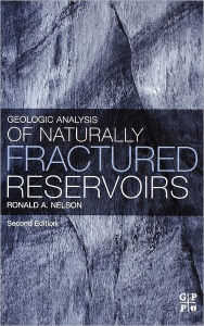 Title: Geologic Analysis of Naturally Fractured Reservoirs / Edition 2, Author: Ronald Nelson