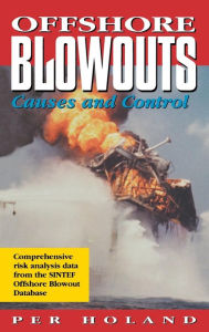 Title: Offshore Blowouts: Causes and Control, Author: Per Holland Ph.D.