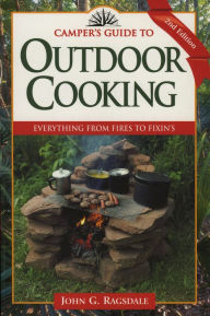 Title: Camper's Guide to Outdoor Cooking: Everything from Fires to Fixin's, Author: John G. Ragsdale