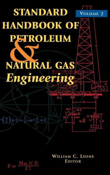 Standard Handbook of Petroleum and Natural Gas Engineering: Volume 2 / Edition 6