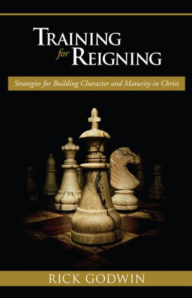 Training for Reigning: Strategies building character and maturity Christ