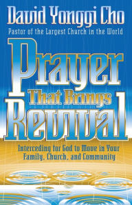 Title: Prayer That Brings Revival: Interceding for God to move in your family, church, and community, Author: David
