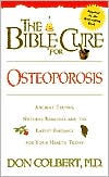 Title: The Bible Cure for Osteoporosis: Ancient Truths, Natural Remedies and the Latest Findings for Your Health Today, Author: Don Colbert