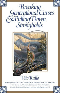 Title: Breaking Generational Curses & Pulling Down Strongholds, Author: Vito Rallo