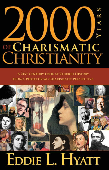 2000 Years Of Charismatic Christianity: a 21st century look at church history from pentecostal/charismatic prospective