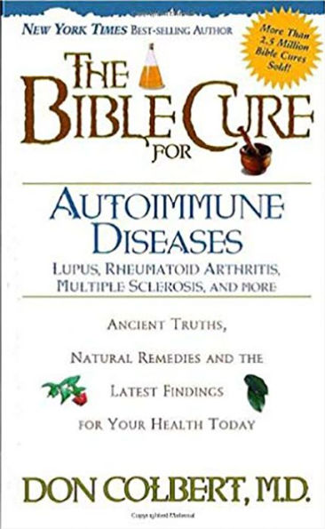 the Bible Cure for Autoimmune Diseases: Ancient Truths, Natural Remedies and Latest Findings Your Health Today