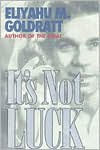 Title: It's Not Luck: Author of the Goal, Author: Eliyahu M. Goldratt