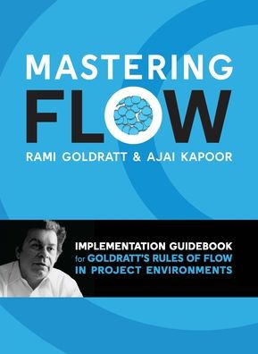 Mastering Flow: Implementation Guidebook for Goldratt's Rules of Flow