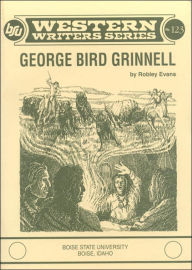 Title: George Bird Grinnell, Author: Robley Evans