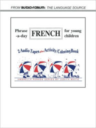 Title: Phrase-a-Day French for Young Children (2 Cassettes), Author: Judith K. White