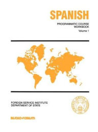 Title: Workbook for Programmatic Spanish Vol. 1, Author: Foreign Service Institute