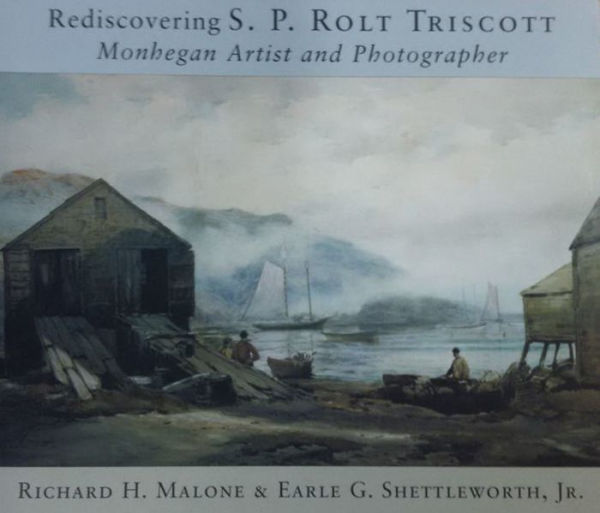 Rediscovering S.P. Rolt Triscott: Monhegan Island Artist and Photographer