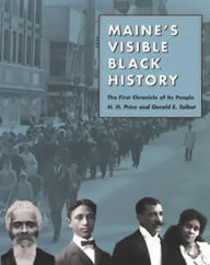 Title: Maine's Visible Black History: The First Chronicle of Its People, Author: H H. Price