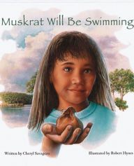 Title: Muskrat Will Be Swimming, Author: Cheryl Savageau