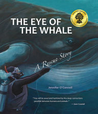 Title: The Eye of the Whale: A Rescue Story, Author: Jennifer O'Connell