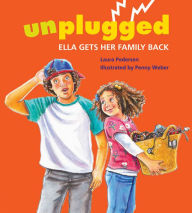 Title: Unplugged: Ella Gets Her Family Back, Author: Laura Pedersen