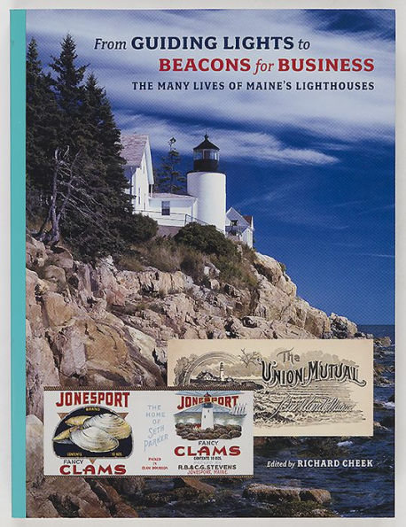 From Guiding Lights to Beacons for Business: The Many Lives of Maine's Lighthouses