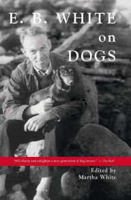 Title: E.B. White on Dogs, Author: 