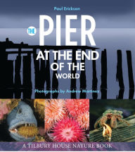 Title: The Pier at the End of the World (Tilbury House Nature Book), Author: Paul Erickson