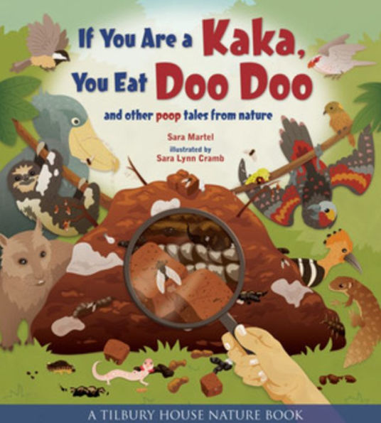 If You Are a Kaka, Eat Doo Doo: And Other Poop Tales from Nature