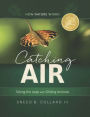 Catching Air: Taking the Leap with Gliding Animals (How Nature Works Series)