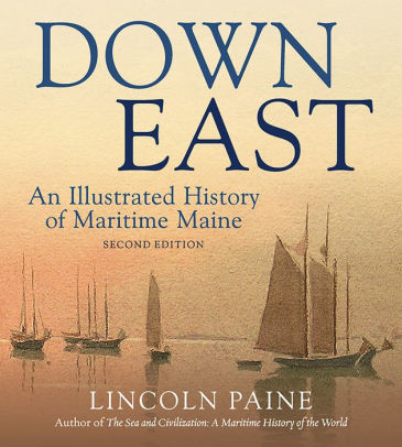 Down East: An Illustrated History of Maritime Maine