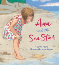 Title: Ana and the Sea Star, Author: R. Lynne Roelfs
